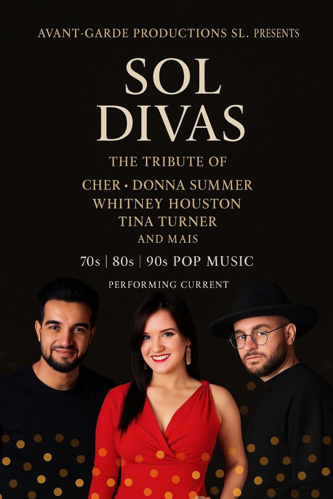 SOL DIVAS – O brillo eterno das grandes divas

Un show que respira elegancia, forza e música inmortal.
SOL DIVAS rende homenaxe ás lendas que marcaron xeracións:
Cher, Donna Summer, Whitney Houston e Tina Turner.

Voces en directo, estilo impecable e unha enerxía que prende lume ao escenario.
Clásicos dos 70s, 80s e 90s renacen con espírito moderno,
envolvendo ao público nunha viaxe de emoción, poder e pura esencia diva.

Un espectáculo que non se mira…
se vive.